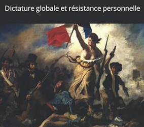 De la servitude volontaire à la désobéissance civile: Dictature globale et résistance personnelle