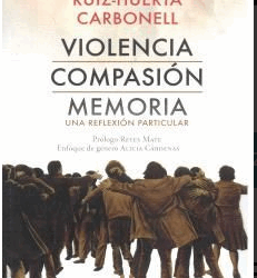 Violencia, compasión, memoria. Una reflexión particular