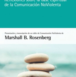 Espiritualidad práctica: Reflexiones sobre la base espiritual de la Comunicación NoViolenta