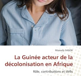 La Guinée acteur de la décolonisation en Afrique: Rôle, contributions et défis